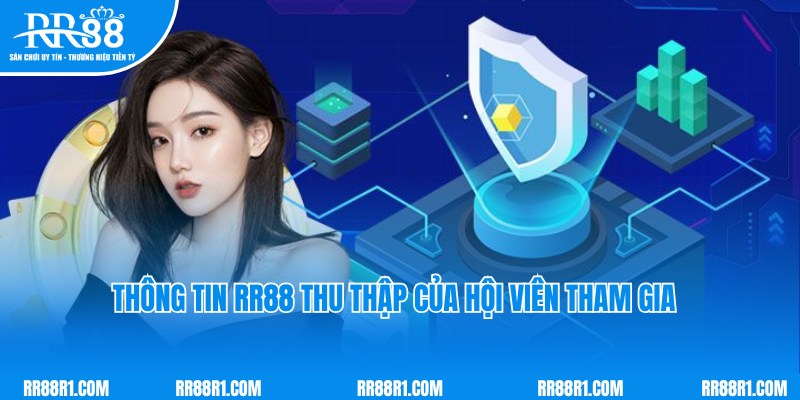 Thông tin của hội viên được thu thập theo ​​chính sách bảo mật