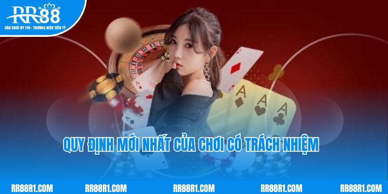 Những quy định mới nhất của chơi có trách nhiệm RR88